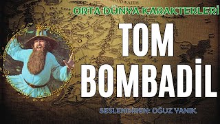 TOM BOMBADİLin Hikayesi Orta Dünya Karakterleri  Tolkien Evreni Sesli Hikaye [upl. by Domph512]