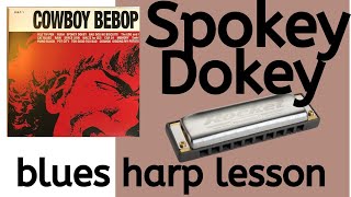 How to play Spokey Dokey on blues harmonica from Cowboy Bebop [upl. by Arotak]