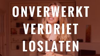 Onverwerkt verdriet loslaten [upl. by Lovell]