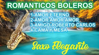 ROMANTICOS BOLEROS SAXO ELEGANTEBoleros Famosos los mejores boleros de siempre [upl. by Hammer]