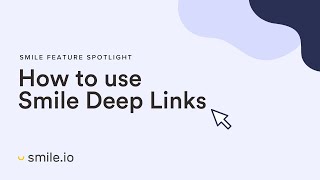 How to use Smile Deep Links  Smileio [upl. by Asim]