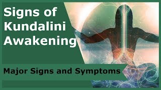 Signs of Kundalini Awakening Major Signs and Symptoms [upl. by Yrahcaz]