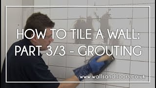 How To Tile A Wall  33  Grouting The Wall Tiles [upl. by Minna]