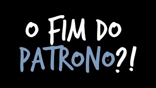 O FIM DO PATRONO [upl. by Itram842]