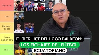 El Tier List del Loco Baldeón Los fichajes del fútbol ecuatoriano [upl. by Eniawd580]