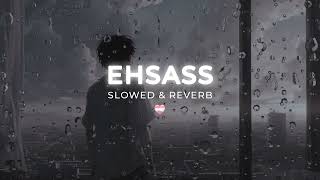 Ehsaas Latest Punjabi Song  Sheera Jasvir  Slowed amp Reverb  Sad Song punjabi [upl. by Tnarud310]