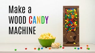 How to Make a Wood Candy Machine  DIY Dispenser [upl. by Emmett957]