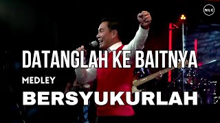 DATANGLAH KE BAITNYA medley BERSYUKURLAH  NLC WORSHIP [upl. by Jayson]