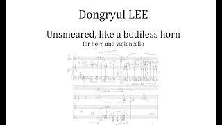 Dongryul Lee  Unsmeared like a bodiless horn 2021 for horn and cello with Score [upl. by Odilia]