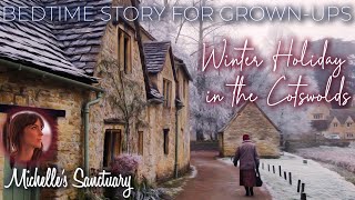 1HR Sleep Story  WINTER HOLIDAY IN THE COTSWOLDS  Calm Bedtime Story for Grown Ups asmr [upl. by Erund]