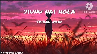 Tribal  rain  Jiunu  NAI  hola   lyrics 🎶 [upl. by Heyer]