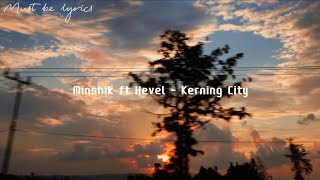 Minshik ft Hevel  Kerning City Lyrics [upl. by Stauder300]