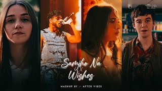 Samjho Na X Wishes  Aditya Rikhari ft Talwinder amp King  Tu Aake Dekh Le  After Vibes [upl. by Zohara]