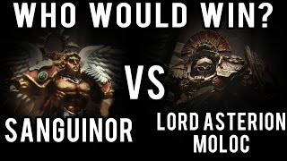 Sanguinor vs Lord Asterion Moloc Warhammer 40k Battle Report  Who Would Win 61 [upl. by Enel976]