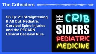 S6 Ep121 Straightening It All Out Pediatric Cervical Spine Injuries and the PECARN Clinical [upl. by Rodama]