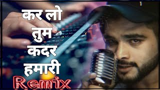 Karlo Tum Kadar Hamari Pyar Tumse Dj Remix Song  Himesh Reshammiya  Salman Ali  Rahul Solanki [upl. by Eenat]