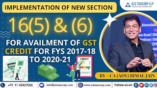 Implementation of new Section 165 amp 6 for availment of GST Credit for FYs 201718 to 202021 [upl. by Airamzul381]