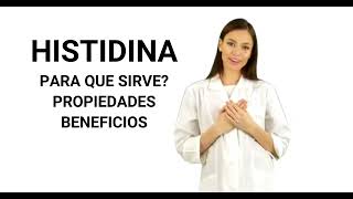 Lhistidina histidina para que sirve histidina propiedades y beneficios [upl. by Lemuelah]