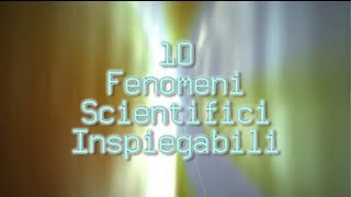 Top 10  10 fenomeni scientifici inspiegabili [upl. by Vassili353]