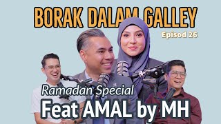 PODCAST Borak Dalam Galley Ramadan Special Ep 26 featuring Amal by MH [upl. by Aihsotal]