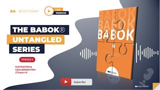 BA Bootcamp  BABOK Untangled Series  Episode 5 Elicitation amp Collaboration [upl. by Sgninnej]