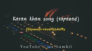 Karan khan tapazad Urdu song slowedreverb Mai ho aur sham ki tanhai full song slow version [upl. by Llesram]