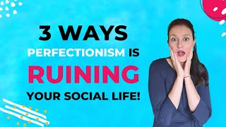 3 Ways Perfectionism is Ruining Your Dating Life [upl. by Binette585]