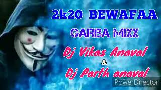 2020 Bewafa Garba Mix  Dj Vikas And Dj Parth Anaval [upl. by Marden356]