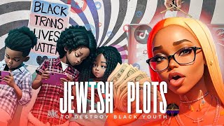 LETS TALK TRUTH  Jewish Plots To Destroy Black Youth [upl. by Berghoff]