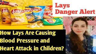 Lays Danger Alert for children  Lays Causing Blood Pressure and Heart Attack  Nutritional Value [upl. by Ballard]