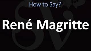 How to Pronounce René Magritte CORRECTLY [upl. by Melody150]