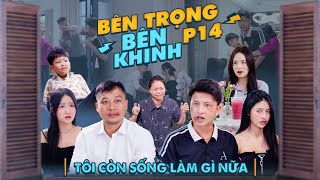 TÔI CÒN SỐNG LÀM GÌ NỮA  Bên Trọng Bên Khinh Phần 14  Phim Tình Cảm Gia Đình Gãy TV [upl. by Sarad]