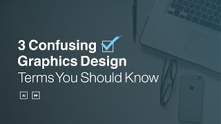 3 Confusing Graphic Design Terms You Must Know [upl. by Normie]