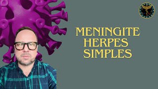 MENINGITE amp ENCEFALITE POR HERPES SIMPLES  Renato Cassol Médico Infectologista [upl. by Mauer709]