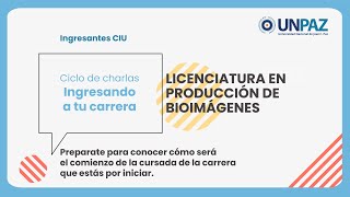 Ciclo de charlas “INGRESANDO A TU CARRERA”  Licenciatura en Producción de Bioimágenes [upl. by Aifas]