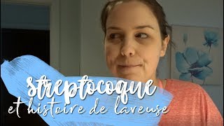 STREPTOCOQUE ET PAS DE LAVEUSE \ Vlog 2032018 [upl. by Durrace]