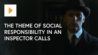 The Theme Of Social Responsibility In An Inspector Calls [upl. by Nwahc]