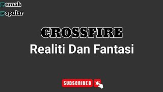 Crossfire Realiti Dan Fantasi Lirik [upl. by Haymes]