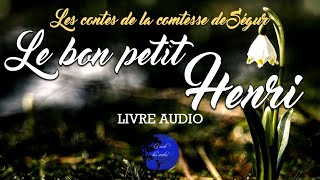 Le bon petit Henri  Conte audio complet  Comtesse de Ségur Livre Audio [upl. by Samoht]