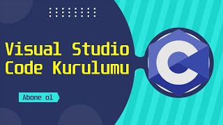 C Programlama Eğitimi  Visual Studio Code Kurulumu [upl. by Socram]