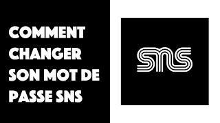 Comment changer son mot de passe SNS [upl. by Suired]