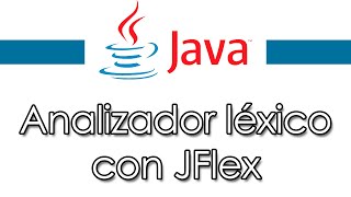 JFlex  Analizador léxico con Java explicación paso a paso [upl. by Erlina]