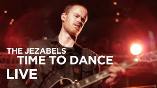 The Jezabels — Time To Dance Live [upl. by Lebama]