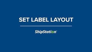 Set Label Layout in ShipStation [upl. by Duleba]