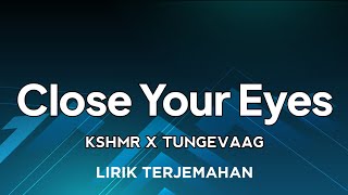 KSHMR x Tungevaag  Close Your Eyes  lirik terjemahan Indonesia [upl. by Reynold209]