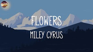 Flowers  Miley Cyrus Lyrics  Ed Sheeran Gym Class Heroes ft Adam Levine John Legend [upl. by Mcmillan]