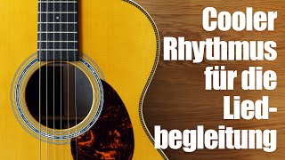 Gitarre begleiten lernen Rhythmus für Fortgeschrittene [upl. by Venice]