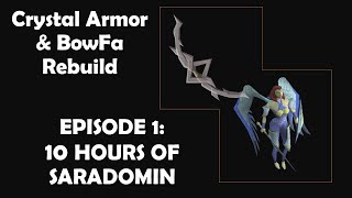 BowFa amp Crystal Armor Rebuild Ep1 Old School Runescape   10 HOURS of SOLO SARADOMIN GWD [upl. by Ehpotsirhc]