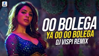 Oo Bolega Ya Oo Oo Bolega Remix  DJ Vispi  Pushpa  Allu Arjun  Samantha [upl. by Malanie]