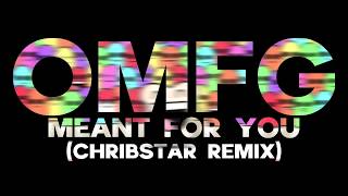 OMFG  Meant for You Chribstar Remix [upl. by Fernald]